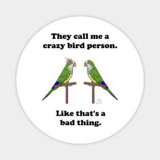 Crazy Bird Person with Quaker Parrots Magnet